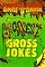 Grossest Gross Jokes