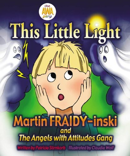 This Little Light: Martin Fraidy-inski And the A.w.a. Gang (The Angels With Attitudes Gang)