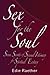 Sex for the Soul: Seven Secrets of Sensual Intimacy for Spiritual Ecstasy