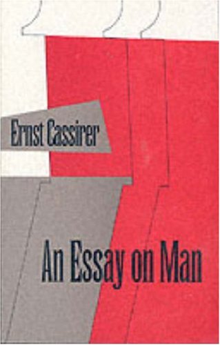 An Essay on Man: An Introduction to a Philosophy of Human Culture (Paperback)