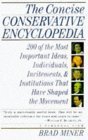 The CONCISE CONSERVATIVE ENCYCLOPEDIA: 200 of the Most Important Ideas, Individuals, Incitements, and Institutions that Have Shaped the Movement (Paperback)