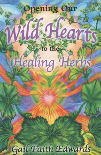 Opening Our Wild Hearts to the Healing Herbs (Paperback)