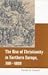 The Rise of Christianity in Northern Europe, 300-1000 (Religious Studies Series)