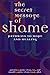 The Secret Message of Shame: Pathways to Hope and Healing