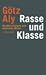 Rasse und Klasse. Nachforschungen zum deutschen Wesen by G
