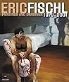 Eric Fischl: Paintings And Drawings 1979-2001 Eric Fischl: Paintings And Drawings 1979-2001