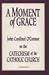 A Moment of Grace: John Cardinal O'Connor on the Catechism of the Catholic Church