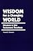 Wisdom for a Changing World: Wisdom in Old Testament Theology (Berkeley Lectures, 2)