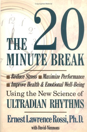The Twenty Minute Break: Reduce Stress, Maximize Performance, Improve Health and Emotional Well-Being Using the New Science of Ultradian Rhythms (Hardcover)