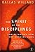 The Spirit of the Disciplines  by Dallas Willard