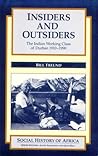 INSIDERS AND OUTSIDERS: THE INDIAN WORKING CLASS OF DURBAN (1910-1990) (Social History of Africa)