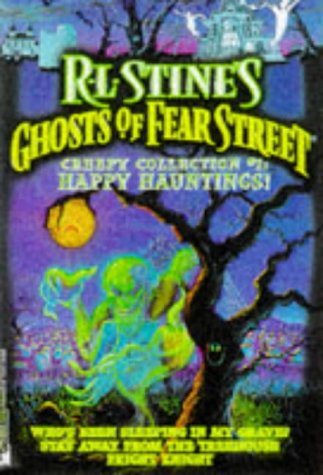Happy Hauntings (Creepy Collection #1: Ghosts of Fear Street, #2, #5, #7)