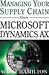 Managing Your Supply Chain Using Microsoft Dynamics AX 4.0