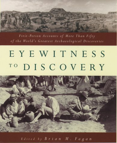 Eyewitness to Discovery: First-Person Accounts of More Than Fifty of the World's Greatest Archaeological Discoveries (Paperback)