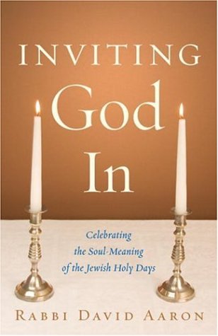 Inviting God In: Celebrating the Soul-Meaning of the Jewish Holy Days (Hardcover)