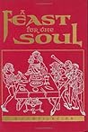A Feast For The Soul: Meditations On The Attributes Of God:  Selections From The Writings Of Baháʾuʾllah, the Báb, ʻAbduʾl-Bahá, And The Greatest Holy Leaf:  A Compilation