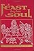A Feast For The Soul: Meditations On The Attributes Of God:  Selections From The Writings Of Baháʾuʾllah, the Báb, ʻAbduʾl-Bahá, And The Greatest Holy Leaf:  A Compilation