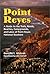 Point Reyes: A Guide to the...
