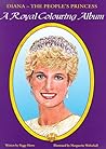 Diana: The People's Princess: A Royal Colouring Album Diana: The People's Princess: A Royal Colouring Album