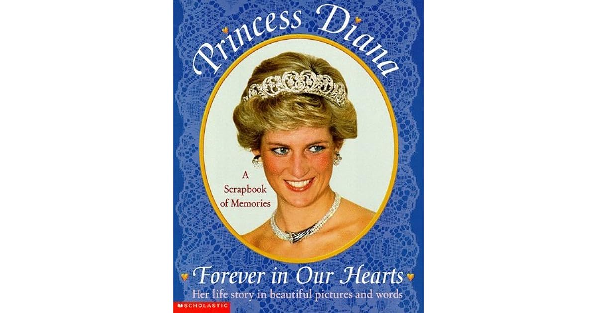 Princess Diana Forever In Our Hearts A Scrapbook Of Memories By Kimberly Weinberger