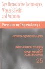 New Reproductive Technologies, Women′s Health and Autonomy: Freedom or Dependency? (Alternatives in Development)
