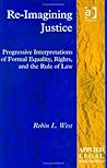 Re-Imagining Justice: Progressive Interpretations of Formal Equality, Rights, and the Rule of Law (Applied Legal Philosophy)