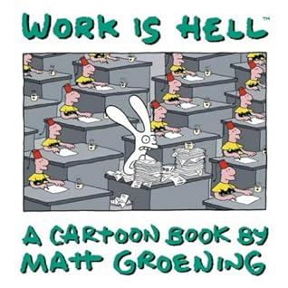 Work Is Hell by Matt Groening