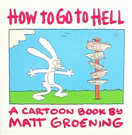 How to Go to Hell : A Cartoon Book by Matt Groening (Paperback)