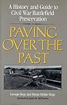 Paving Over the Past: A History And Guide To Civil War Battlefield Preservation