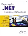 Preparing for .NET Enterprise Technologies: A Practical Guide for People, PCs, and Processes Interacting in a .NET World Preparing for .NET Enterprise Technologies: A Practical Guide for People, PCs, and Processes Interacting in a .NET World