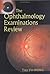 OPHTHALMOLOGY EXAMINATIONS REVIEW, THE by Tien Yin Wong
