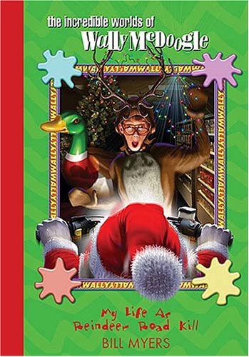 My Life as Reindeer Road Kill (The Incredible Worlds of Wally McDoogle, #9)
