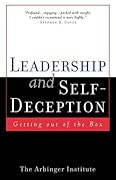 Leadership and Self-Deception: Getting Out of the Box