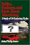 Fables, Fashions, and Facts About Advertising: A Study of 28 Enduring Myths Fables, Fashions, and Facts About Advertising: A Study of 28 Enduring Myths