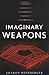 Imaginary Weapons: A Journe...