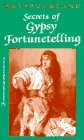 Secrets of Gypsy Fortunetelling Secrets of Gypsy Fortunetelling