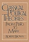 Classical Political Theories: From Plato to Marx Classical Political Theories: From Plato to Marx