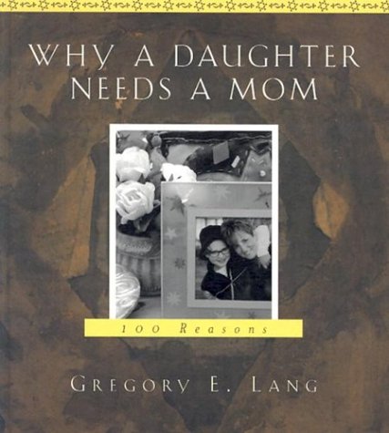 Why a Daughter Needs a Mom: 100 Reasons (Hardcover)