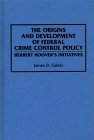 The Origins and Development of Federal Crime Control Policy: Herbert Hoover's Initiatives