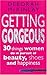 Getting Gorgeous: 30 Things Women Do in Pursuit of Beauty, Shoes and Happiness