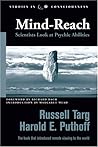 Mind-Reach: Scientists Look at Psychic Abilities (Studies in Consciousness)