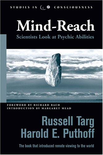 Mind-Reach: Scientists Look at Psychic Abilities (Studies in Consciousness)