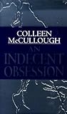 An Indecent Obsession by Colleen McCullough