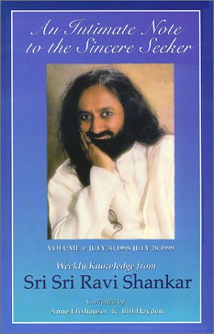 An Intimate Note to the Sincere Seeker; Volume 4: July 30, 1998 to July 28, 1999: Weekly Knowledge from Sri Sri Ravi Shankar (Paperback)