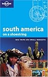 South America (Lonely Planet: On a Shoestring) South America (Lonely Planet: On a Shoestring)