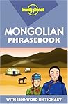 Mongolian Phrasebook (Lonely Planet Phrasebooks) Mongolian Phrasebook (Lonely Planet Phrasebooks)