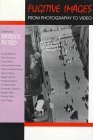 Fugitive Images: From Photography to Video (Theories of Contempo)