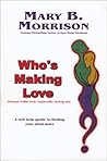 Who's Making Love: Always Make Love, Especially During Sex