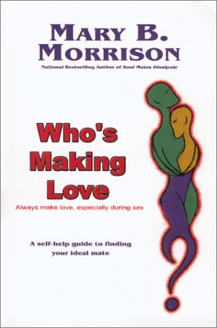 Who's Making Love: Always Make Love, Especially During Sex (Paperback)