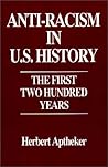 Anti-Racism in U.S. History: The First Two Hundred Years (Contributions in American History)